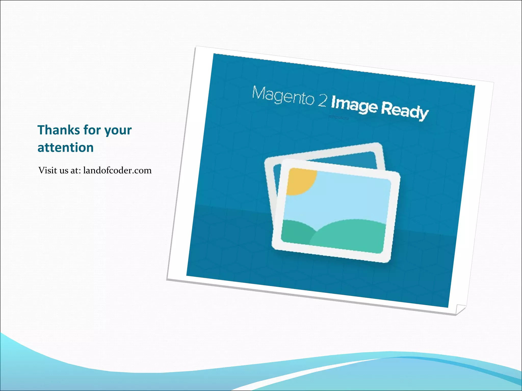 Thanks for your
attention
Visit us at: landofcoder.com