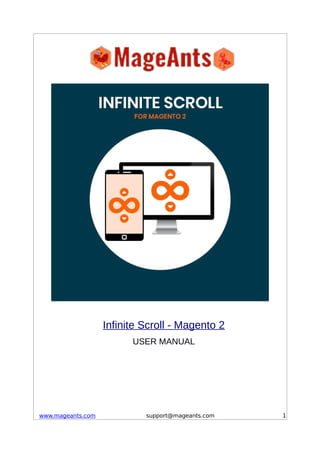 Infinite Scroll - Magento 2
USER MANUAL
www.mageants.com support@mageants.com 1
 