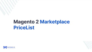 Magento 2 Marketplace
PriceList
 