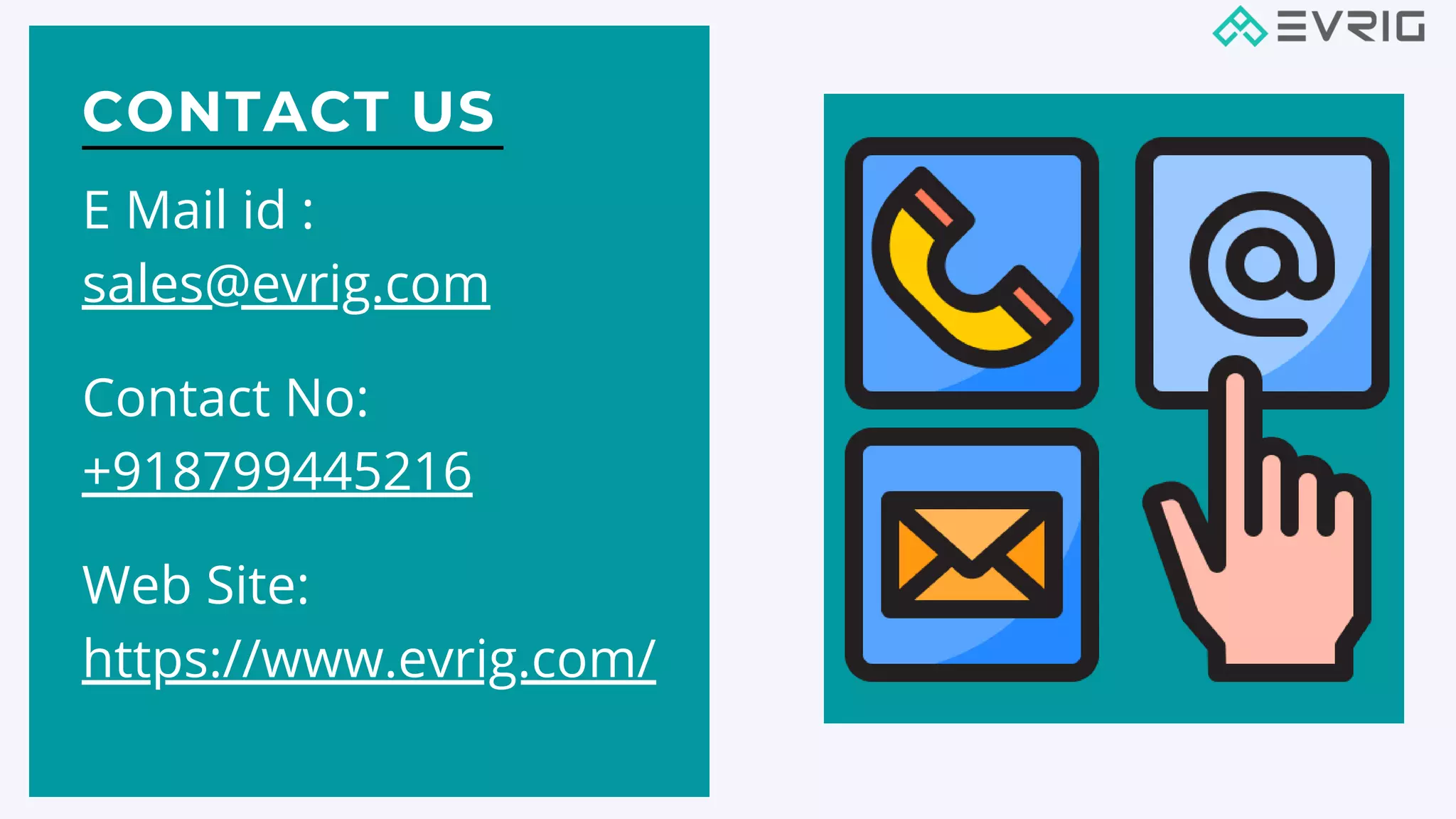 CONTACT US
E Mail id :
sales@evrig.com
Contact No:
+918799445216
Web Site:
https://www.evrig.com/
 