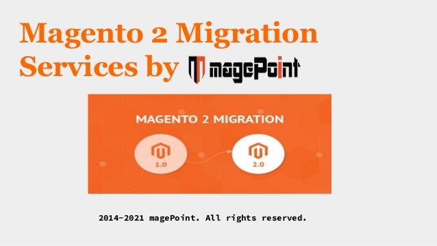 Magento 2 Migration
Services by
2014-2021 magePoint. All rights reserved.
 