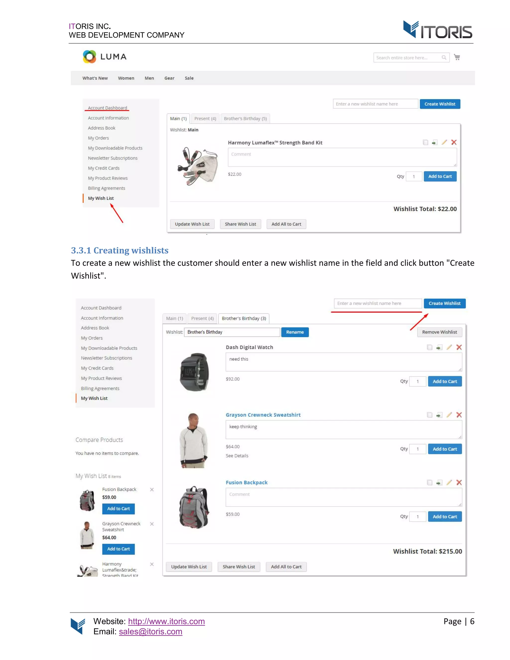 Website: http://www.itoris.com Page | 6
Email: sales@itoris.com
ITORIS INC.
WEB DEVELOPMENT COMPANY
3.3.1 Creating wishlists
To create a new wishlist the customer should enter a new wishlist name in the field and click button "Create
Wishlist".
 