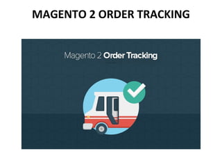 MAGENTO 2 ORDER TRACKING
 