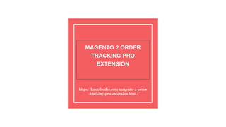 MAGENTO 2 ORDER
TRACKING PRO
EXTENSION
https://landofcoder.com/magento-2-order
-tracking-pro-extension.html/
 