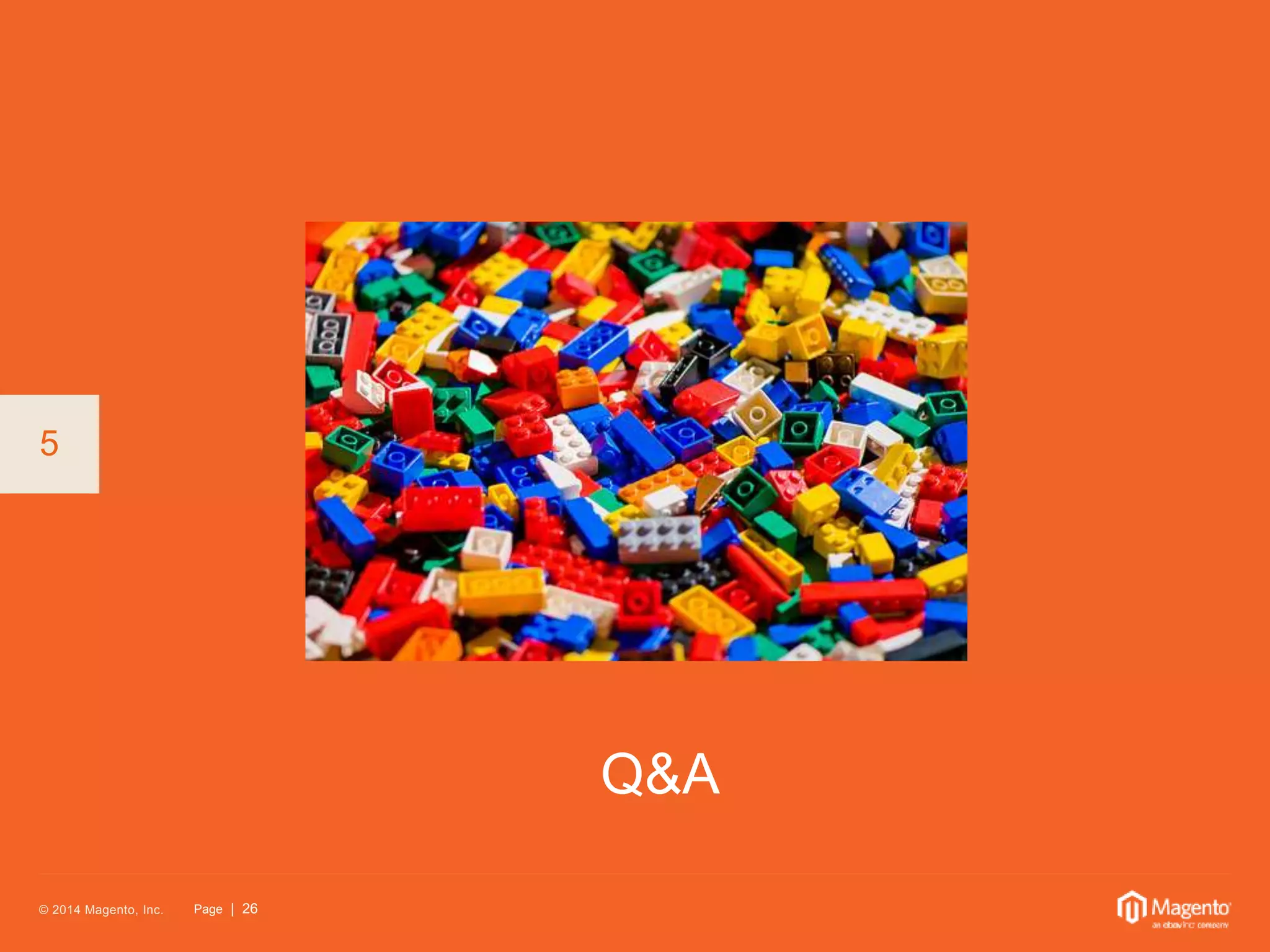 5 
© 2014 Magento, Inc. Page | 26 
Q&A 
 