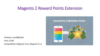 Magento 2 Reward Points Extension
Producer: LandOfCoder
Price: $149
Compatibility: Magento 2.0.x, Magento 2.1.x
 