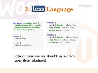 2. LESS Language
Extend class names should have prefix
.abs- (from abstract)
 