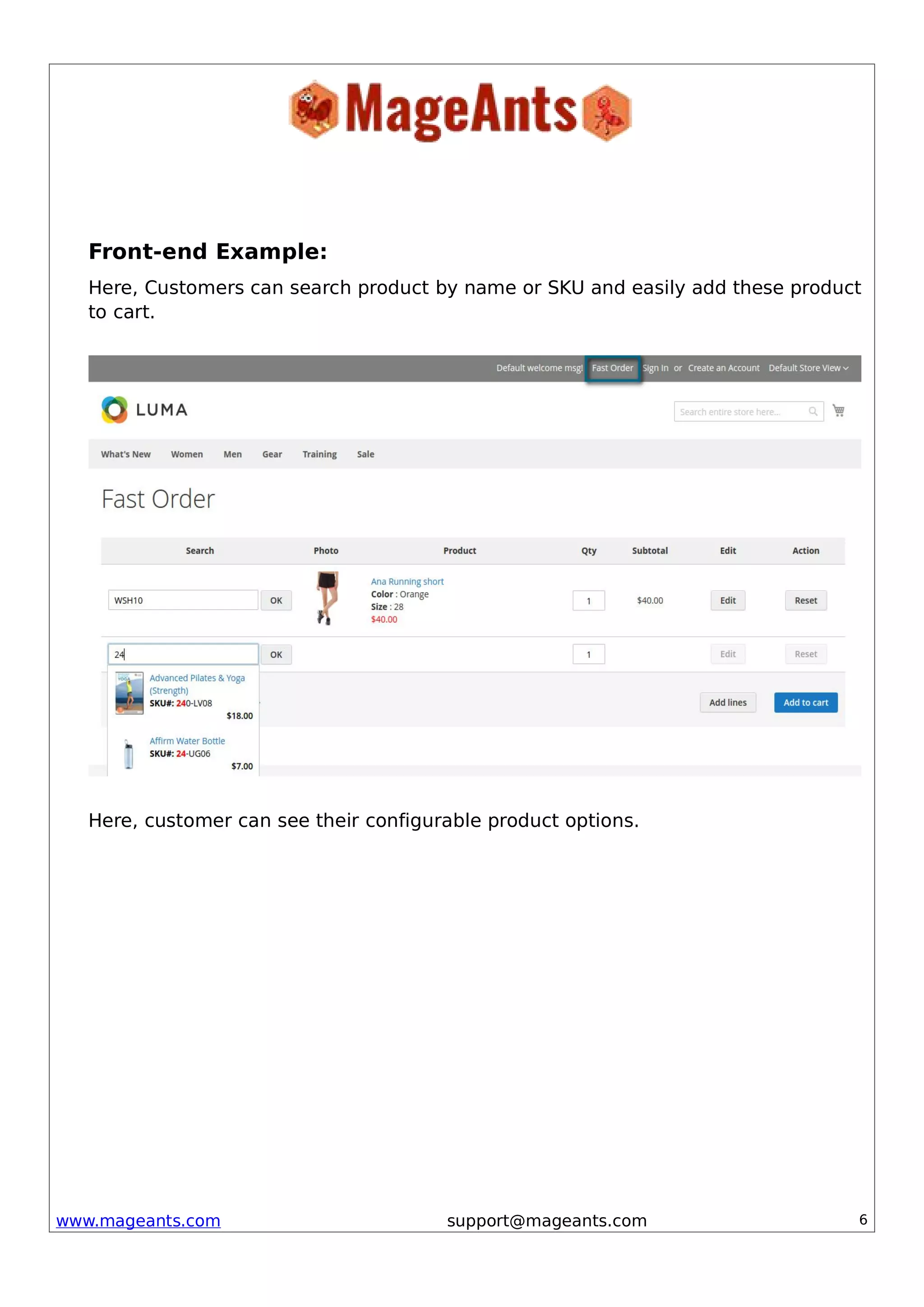 www.mageants.com support@mageants.com 6
Front-end Example:
Here, Customers can search product by name or SKU and easily add these product
to cart.
Here, customer can see their configurable product options.
 