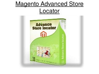 Magento Advanced Store
Locator

 