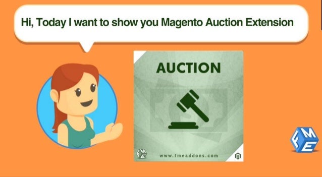 Hi,  Today I want to show you Magento Auction Extension

/ ‘I3;
‘/3 www. Imeaddons. com (UH

i -1.
I] ,2. 