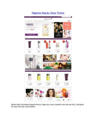 Magento Beauty Shop Theme

Beauty Shop fascinating Magento theme, featuring a clean, beautiful new look and feel, is designed
for quick and easy customization.

 