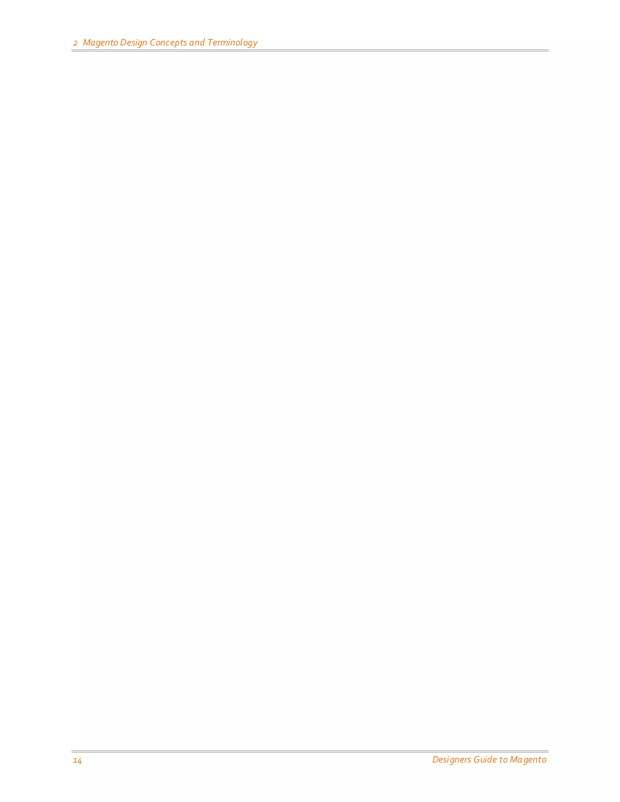 2 Magento Design Concepts and Terminology 
14 Designers Guide to Magento 
 