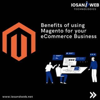 Benefits of using
Magento for your
eCommerce Business
www.iosandweb.net
 