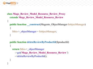 class Mage_Review_Model_Resource_Review_Proxy
   extends Mage_Review_Model_Resource_Review
{
   public function __construct(Magento_ObjectManager $objectManager)
   {
     $this->_objectManager = $objectManager;
   }

    public function deleteReviewByProductId($productId)
    {
      return $this->_objectManager
        ->get('Mage_Review_Model_Resource_Review ')
        ->deleteReviewByProductId();
    }
}
 