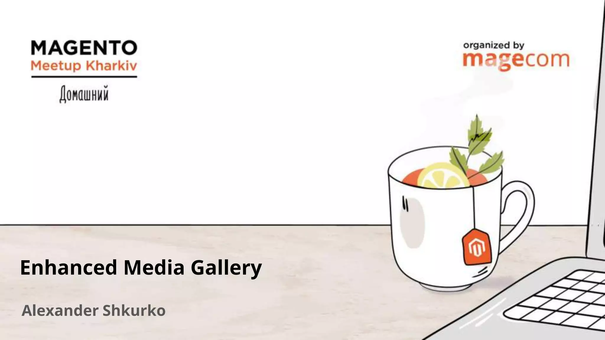 Enhanced Media Gallery
Alexander Shkurko
 