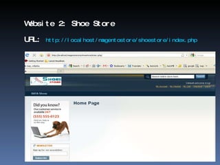 Website 2: Shoe Store URL:  http://localhost/magentostore/shoestore/index.php 