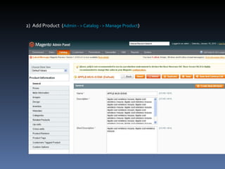2)  Add Product  ( Admin - > Catalog - > Manage Product ) 
