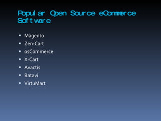 Popular Open Source eCommerce Software Magento Zen-Cart osCommerce X-Cart Avactis Batavi VirtuMart 