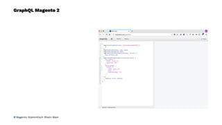 GraphQL Magento 2
Magento Stammtisch Rhein-Main
 
