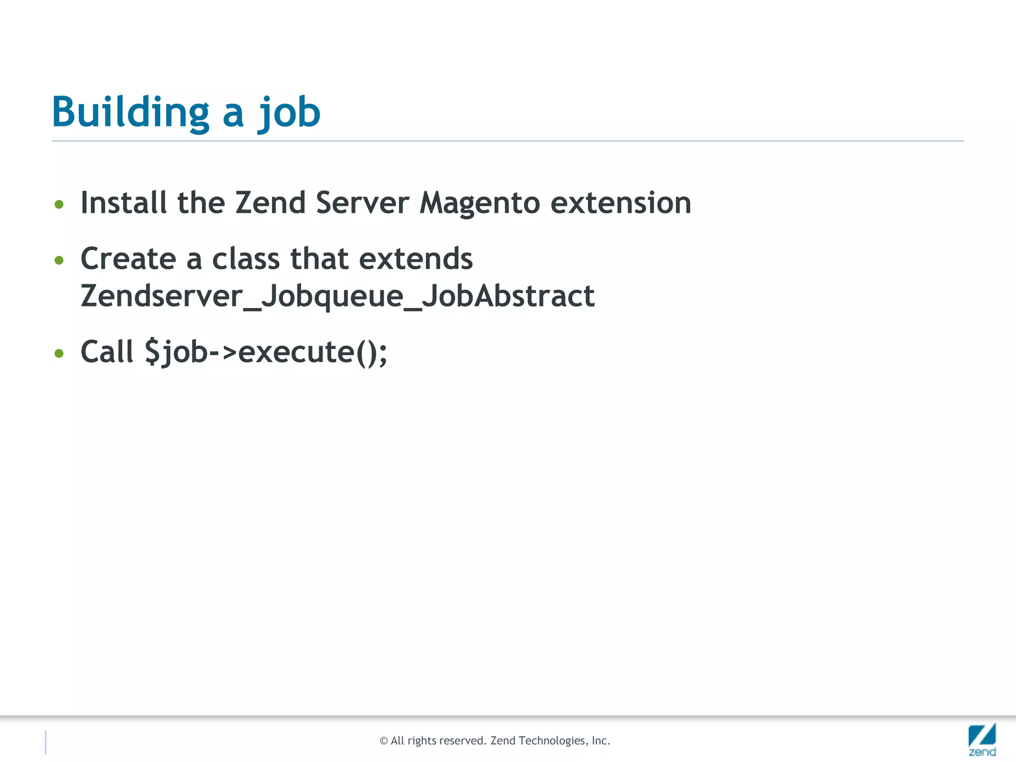 Solution?Build Zend Server integration extensionsZendserver_JobqueueZendserver_MonitorUtilize the event system to intercept actionsAsync_Payment  (for payments, in this case)Profit! (scalability AND performance, actually)