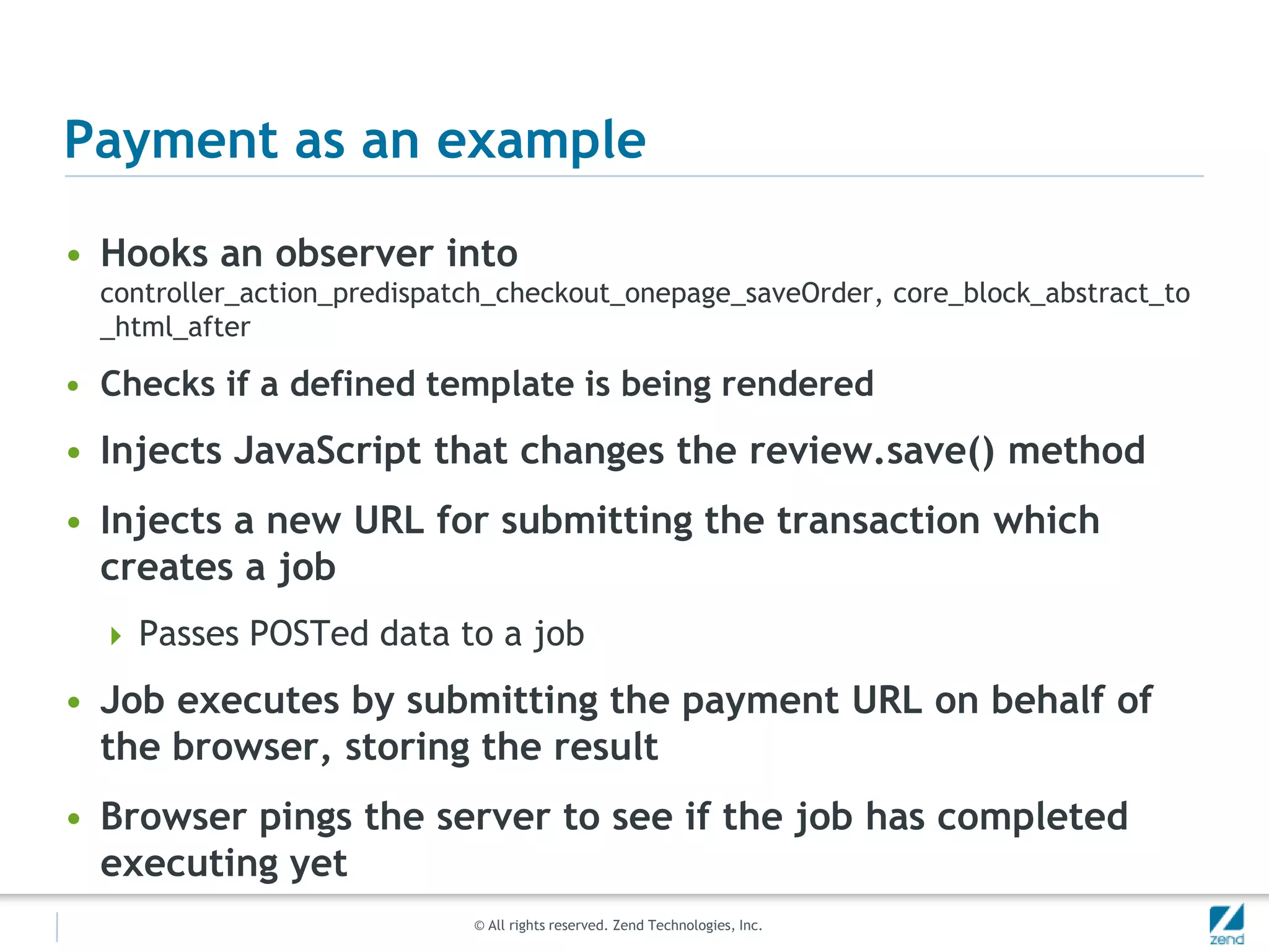 Building a jobInstall the Zend Server Magento extensionCreate a class that extends Zendserver_Jobqueue_JobAbstractCall $job->execute();