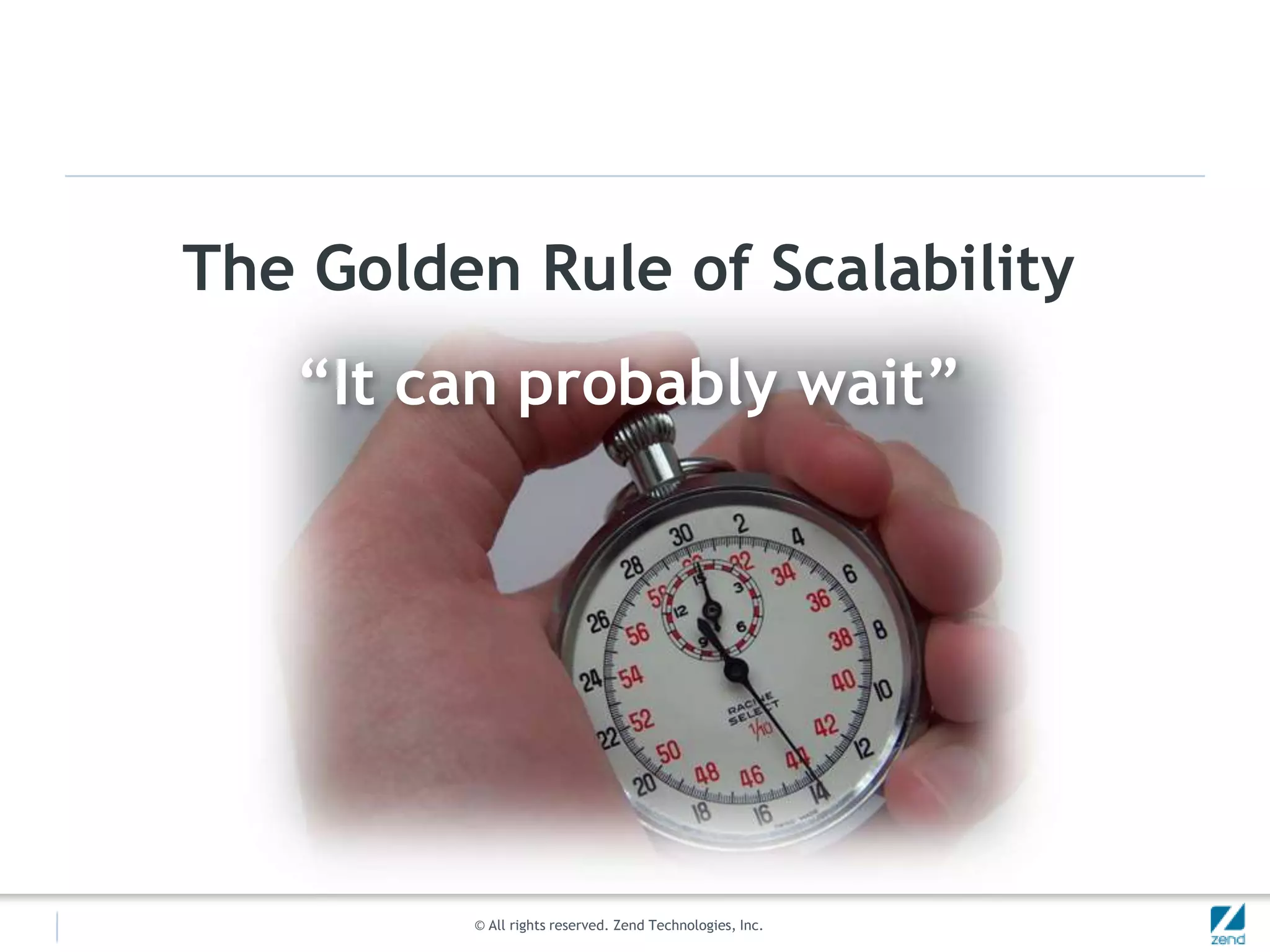 The Golden Rule of Scalability“It can probably wait”