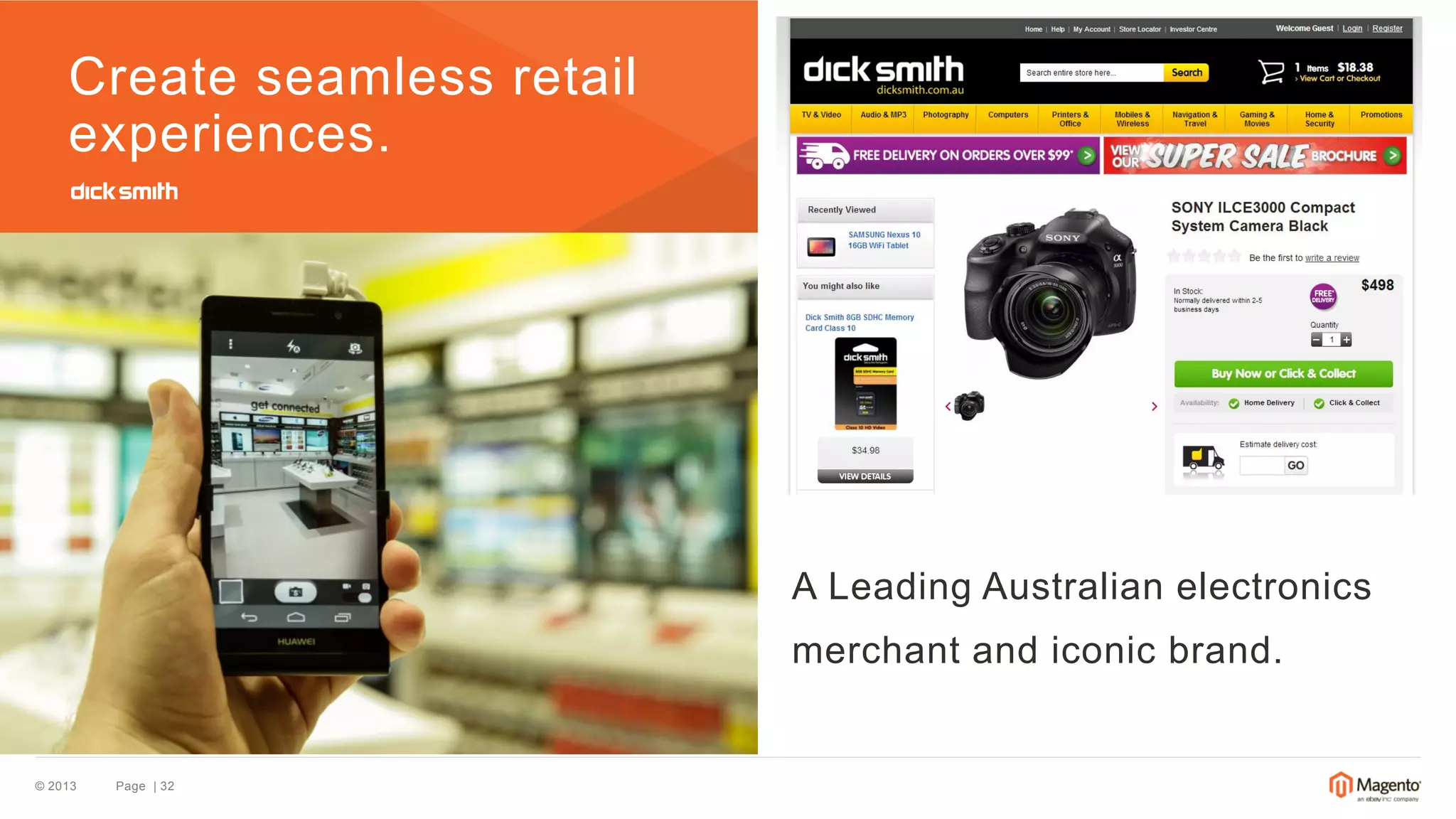 © 2013 
Page | 32 
Create seamless retail experiences. 
A Leading Australian electronics merchant and iconic brand.  