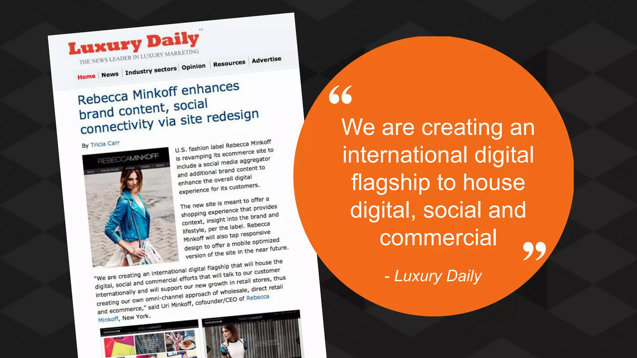We are creating an
international digital
flagship to house
digital, social and
commercial
- Luxury Daily

 