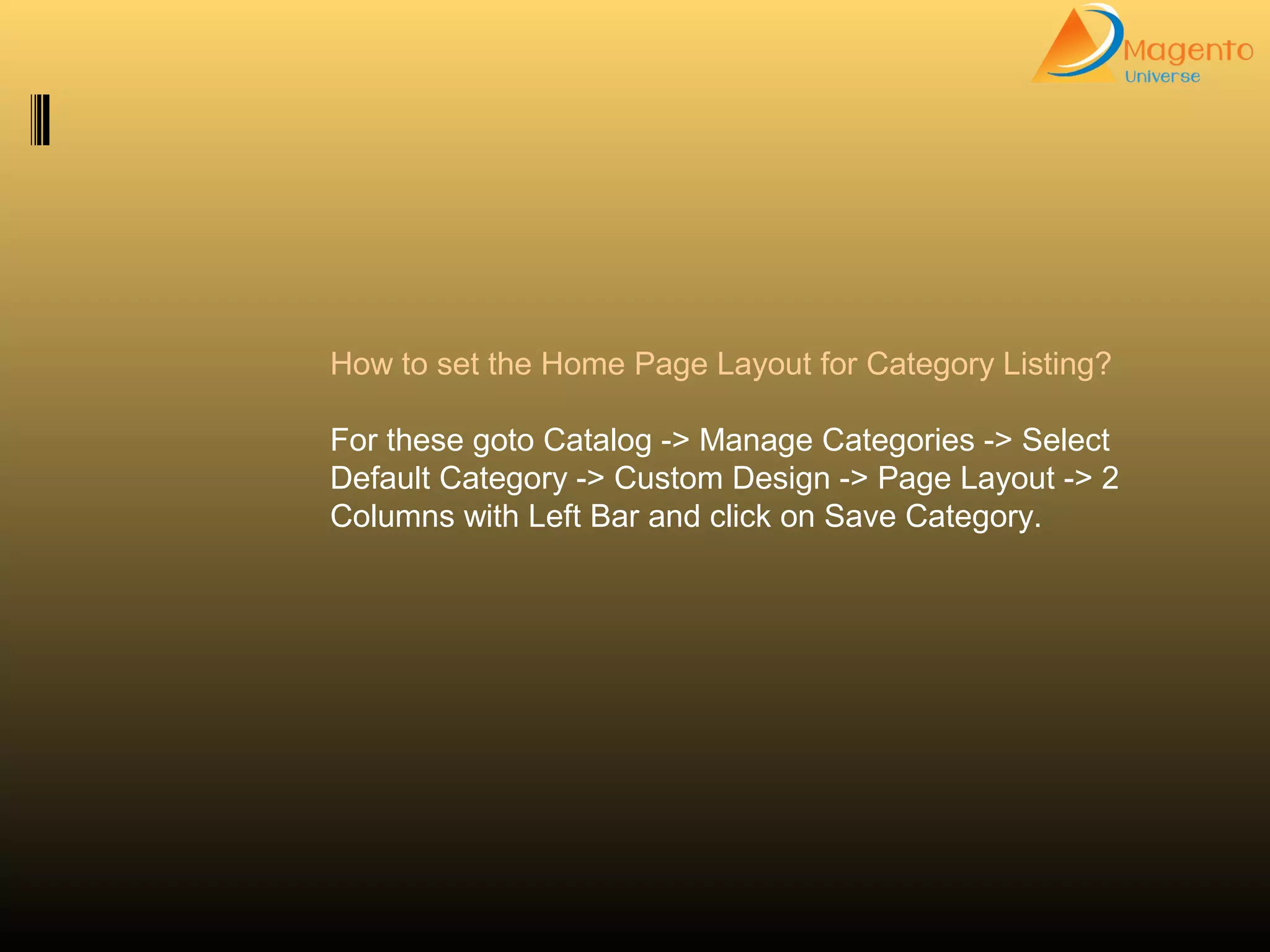 How to set the Home Page Layout for Category Listing?
For these goto Catalog -> Manage Categories -> Select
Default Category -> Custom Design -> Page Layout -> 2
Columns with Left Bar and click on Save Category.
 