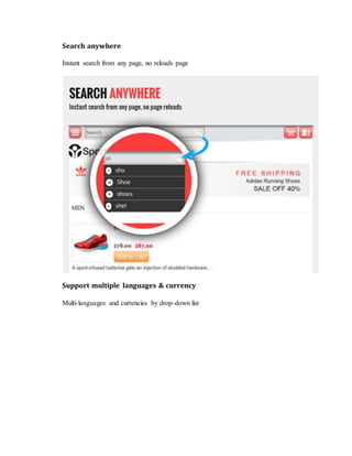 Search anywhere
Instant search from any page, no reloads page
Support multiple languages & currency
Multi-languages and currencies by drop-down list
 