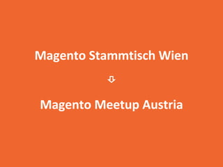 Magento News @ Magento Meetup Wien 19