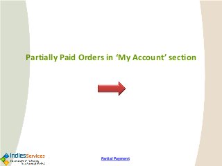 PartiallyPaid Orders in ‘My Account’ section 
Partial Payment  