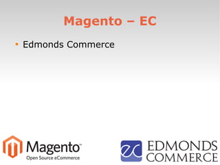 Magento – EC

Edmonds Commerce
 