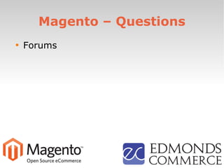 Magento – Questions

Forums
 