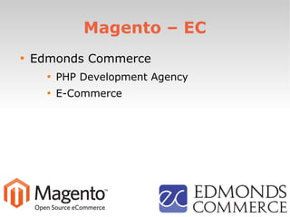 Magento – EC

Edmonds Commerce

PHP Development Agency

E-Commerce
 