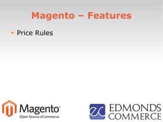 Magento – Features

Price Rules
 