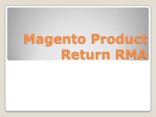 Magento Product
Return RMA

 