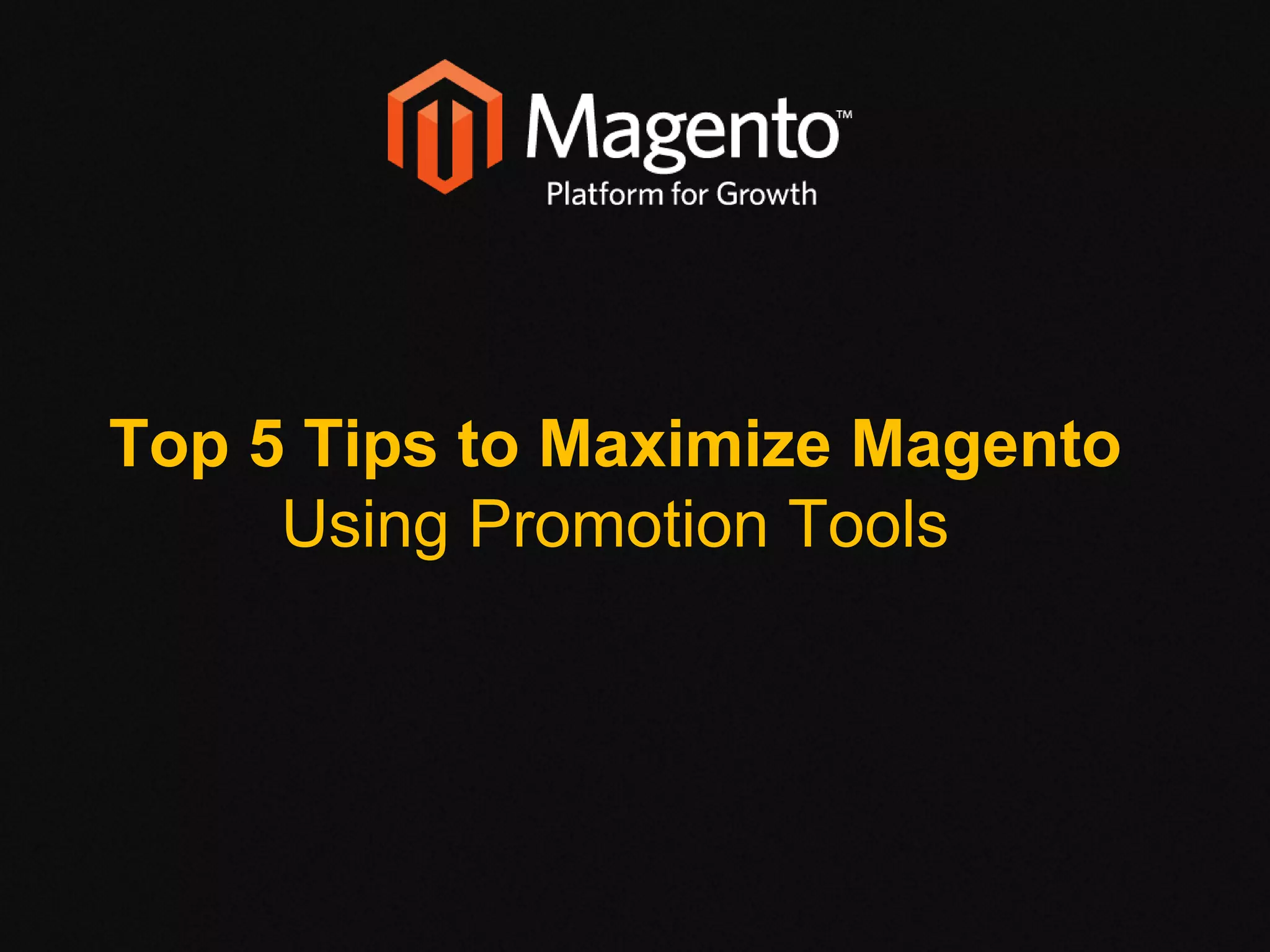 Top 5 Tips to Maximize Magento Using Promotion Tools 