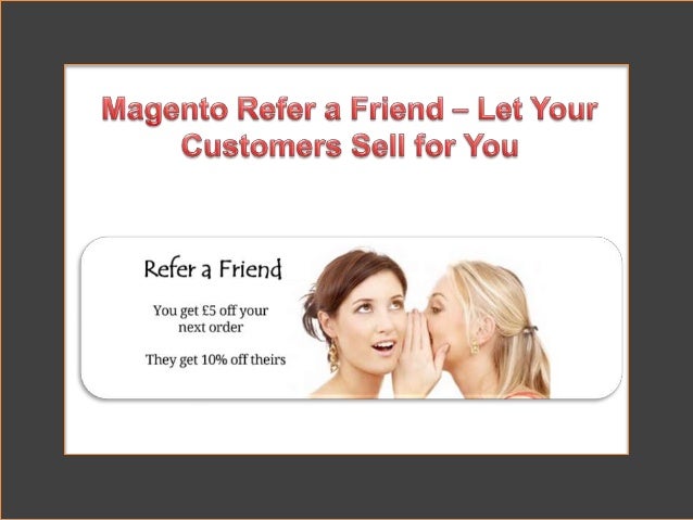 Are You a Magento Store owner and want 
to get word of mouth from you 
customers? 
Don’t Worry! FMEExtensions provides 
Ma...