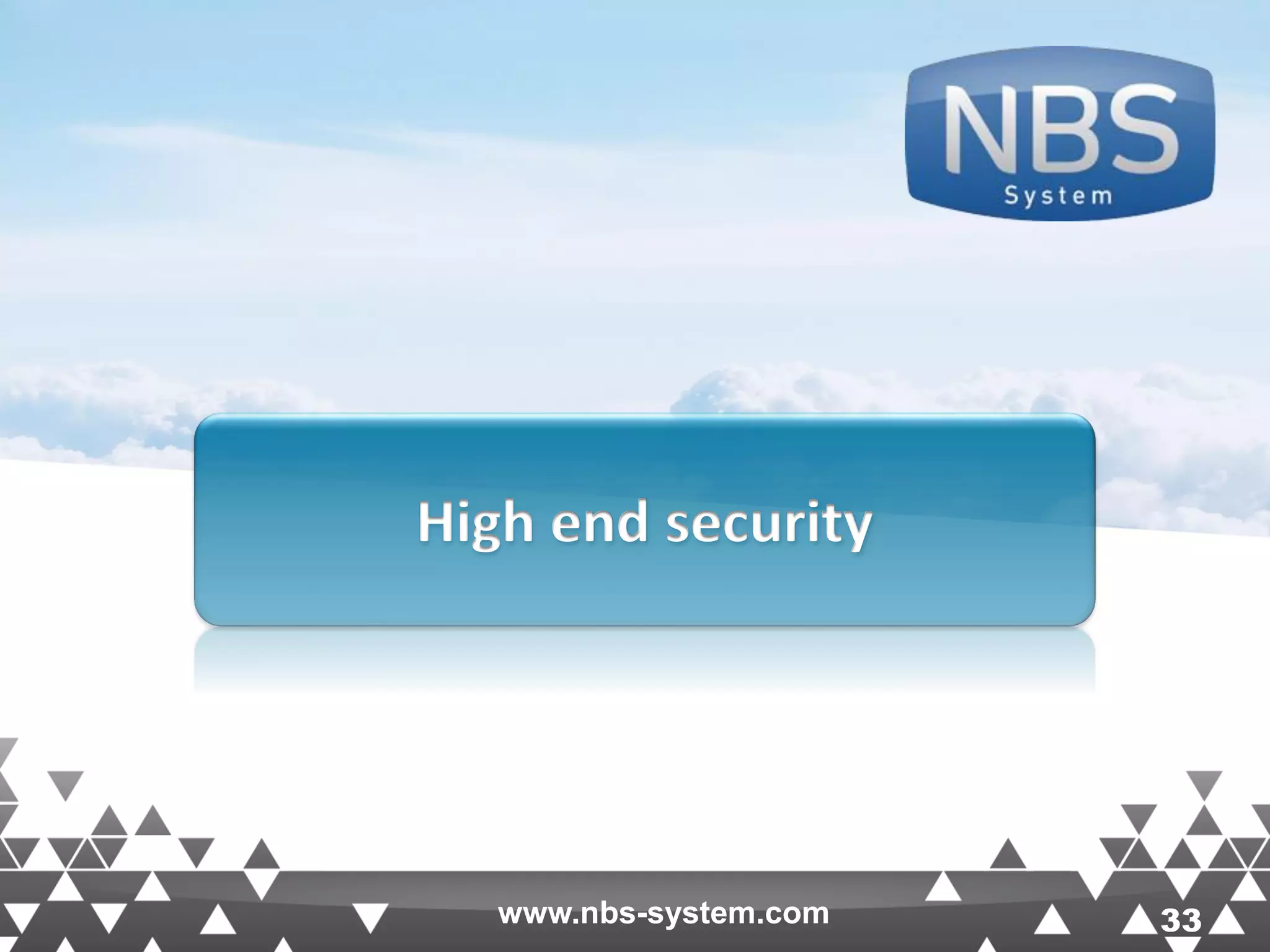 33www.nbs-system.com 33 High end security www.nbs-system.com 