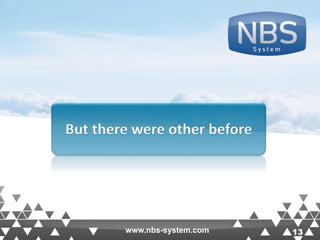 13www.nbs-system.com 13
But there were other before
www.nbs-system.com
 