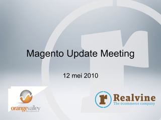 Magento Update Meeting 12 mei 2010 