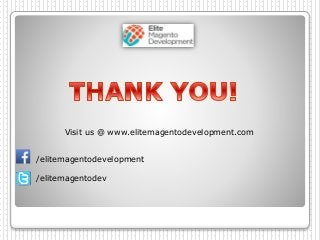 /elitemagentodevelopment
/elitemagentodev
Visit us @ www.elitemagentodevelopment.com
 