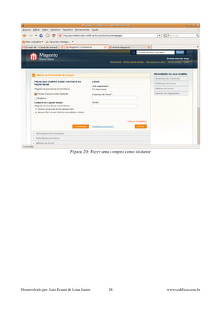 Figura 20: Fazer uma compra como visitante 
Desenvolvido por: Luiz Ernani de Lima Junior 24 www.codificar.com.br 
