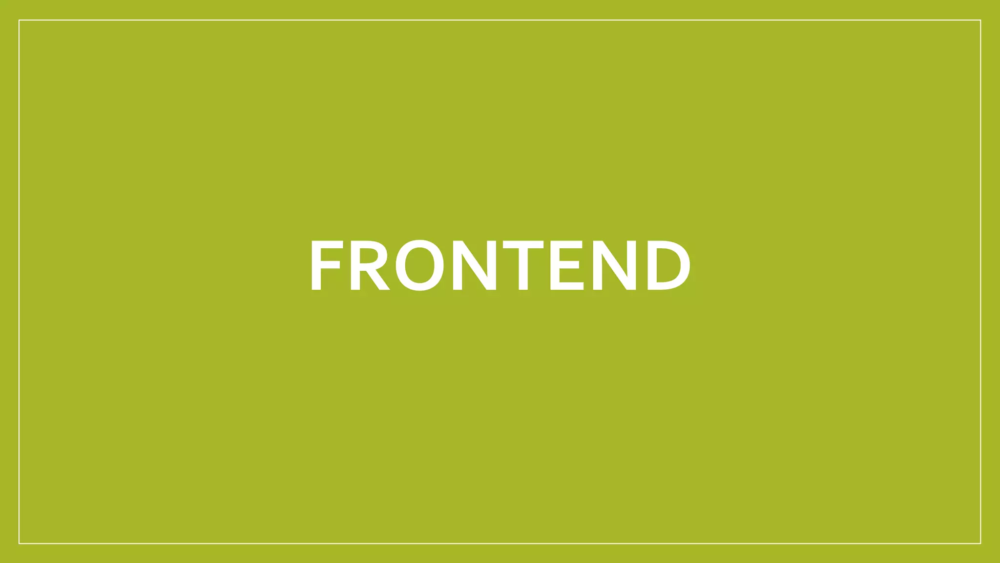 FRONTEND
 