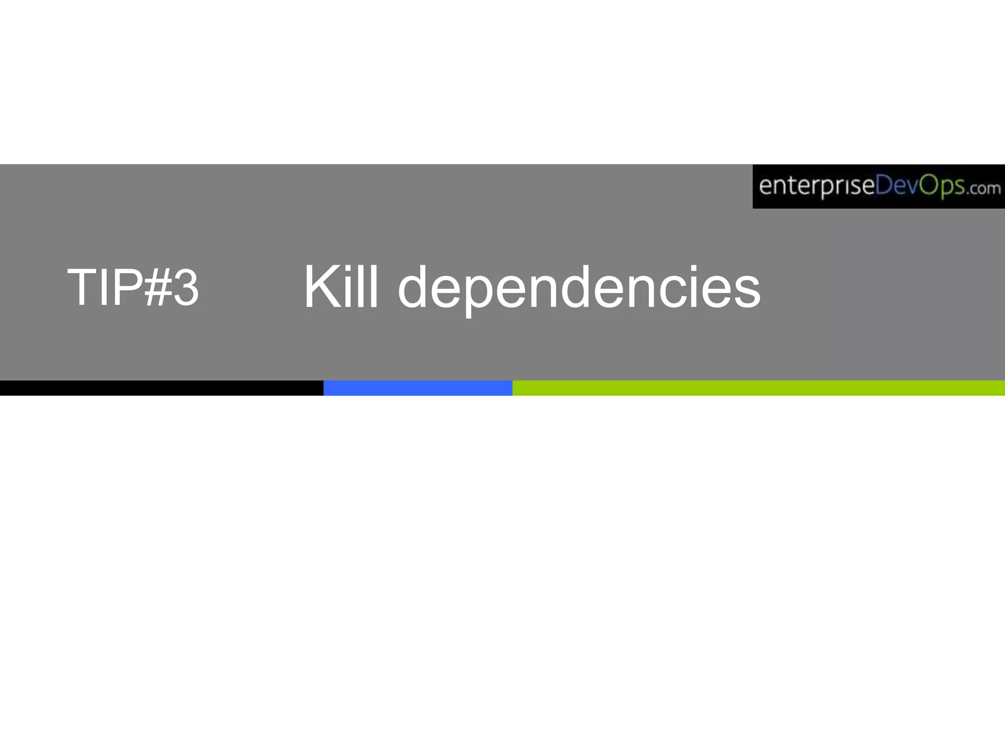 Kill dependenciesTIP#3
 