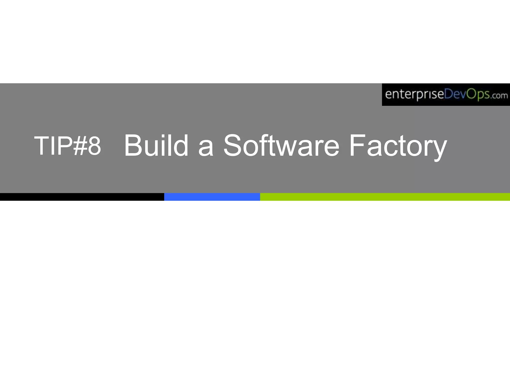 Build a Software FactoryTIP#8
 