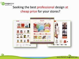 Seeking the best professional design at
     cheap price for your stores?




                               www.themes.magestore.com
 