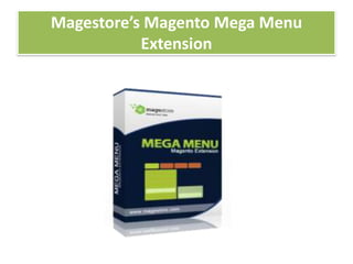 Magestore’s Magento Mega Menu
Extension
 