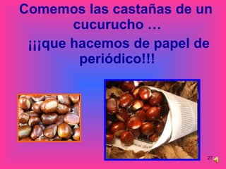 Comemos las castañas de un cucurucho … ¡¡¡que hacemos de papel de periódico!!! 